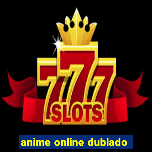 anime online dublado